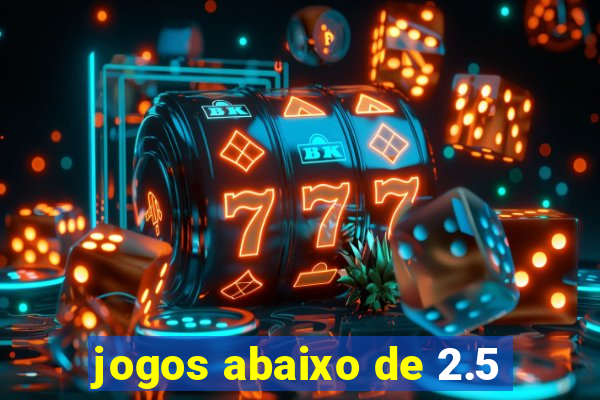 jogos abaixo de 2.5